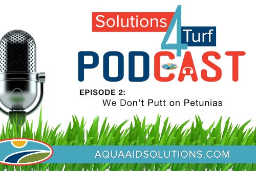 Solutions4Turf Podcast Episode 2: We Don’t Putt on Petunias