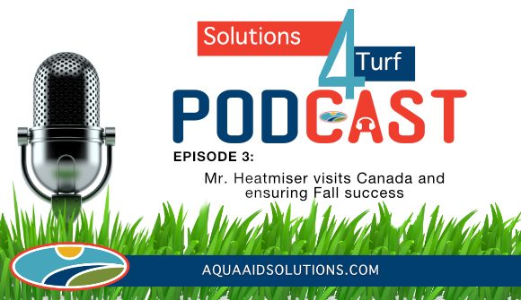 Solutions 4 Turf Podcast: Mr. Heatmiser visits Canada