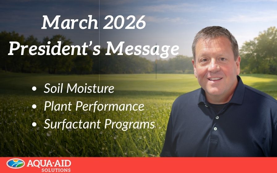 AQUA-AID President’s Message 2026 – Turf Management, Water Conservation & Season Outlook